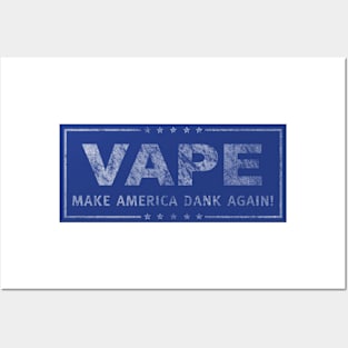 Vape - Make America Dank Again - Distressed Posters and Art